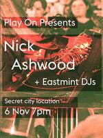 Play On : Nick Ashwood + Eastmind DJs