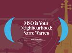 MSO in Your Neighbourhood 2026: Narre Warren