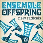 Ensemble Offspring : New Radicals