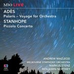 Polaris: voyage for orchestra, by Ades ; Piccolo Concerto, by Paul Stanhope