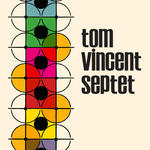 Tom Vincent Septet.