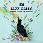 Jazz Calls: Best of Australian Jazz 2017