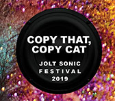 JOLT Festival 2019: Copy That, Copy Cat